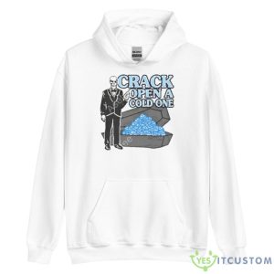 Crack Open A Cold One Shirt 7 Crack Open A Cold One Shirt - Unisex Heavy Blend Hooded Sweatshirt