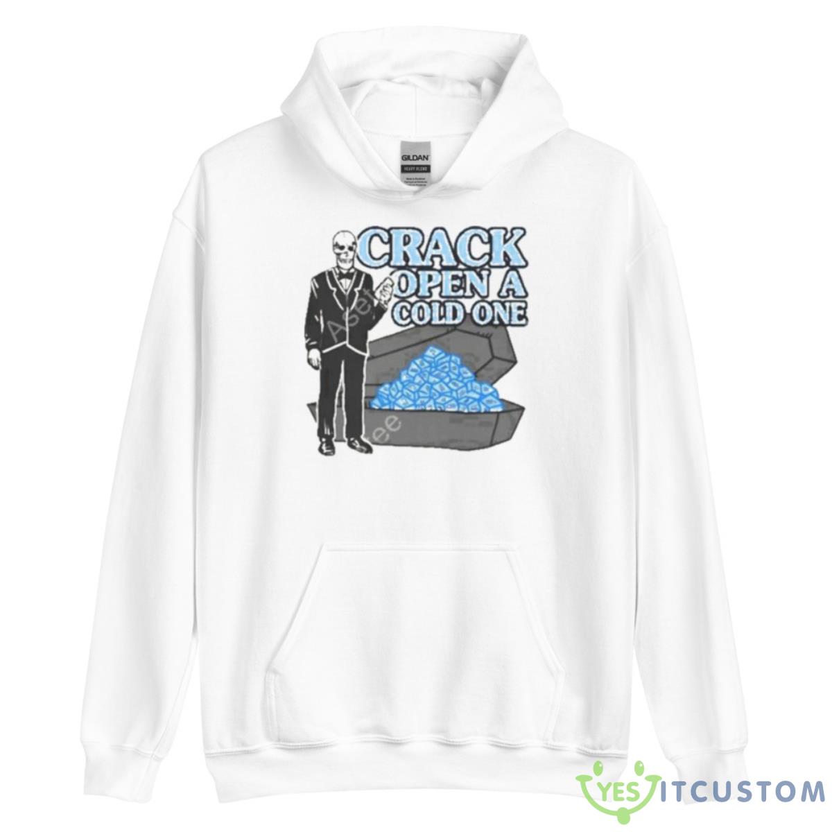 Crack Open A Cold One Shirt 3 Crack Open A Cold One Shirt - Unisex Heavy Blend Hooded Sweatshirt