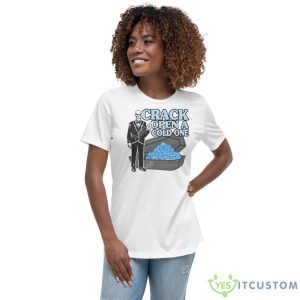 Crack Open A Cold One Shirt 9 Crack Open A Cold One Shirt - Women's Relaxed Short Sleeve Jersey Tee