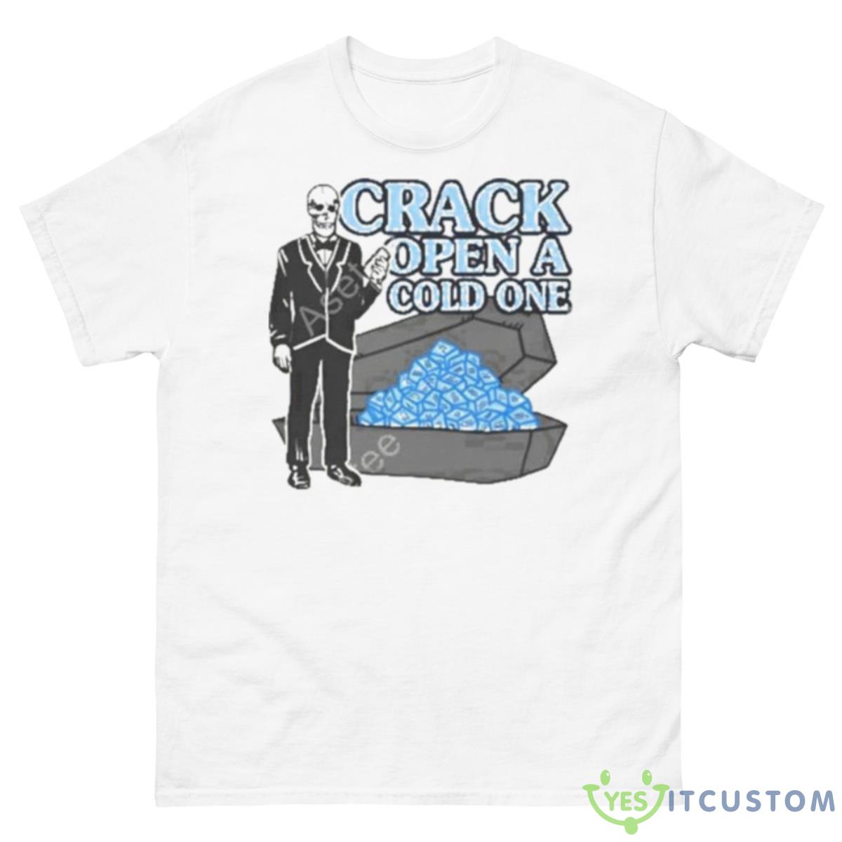Crack Open A Cold One Shirt 10 Crack Open A Cold One Shirt - 500 Men’s Classic Tee Gildan
