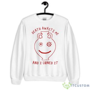 Death Awaits Me And I Urned It Shirt - Unisex Heavy Blend Crewneck Sweatshirt