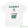 Dobby We’re Not Going Home Shirt - 500 Men’s Classic Tee Gildan