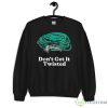 Don’t get it twisted shirt - 18000 Unisex Heavy Blend Crewneck Sweatshirt
