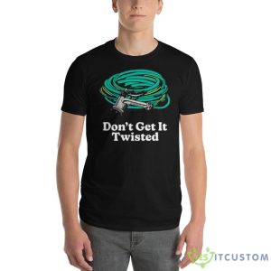 Don’t get it twisted shirt - 980 Lightweight Fashion Short Sleeve T-Shirt