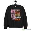 Don’t Mess With Mama Bear 2023 shirt - 18000 Unisex Heavy Blend Crewneck Sweatshirt