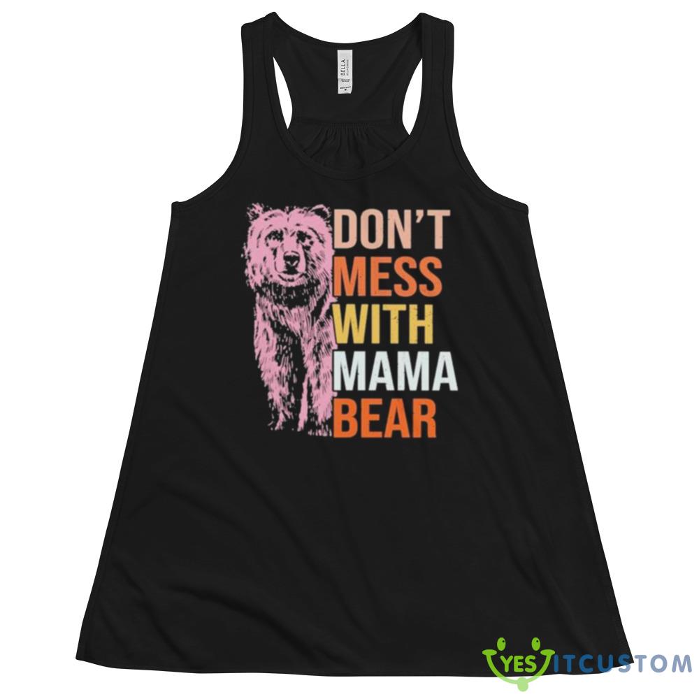 Don’t Mess With Mama Bear 2023 shirt 4 Don’t Mess With Mama Bear 2023 shirt - 8800 Women's Flowy Racerback Tank