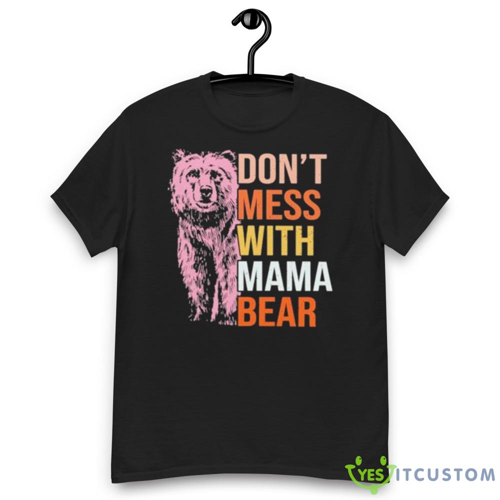 Don’t Mess With Mama Bear 2023 shirt 6 Don’t Mess With Mama Bear 2023 shirt - Men’s Classic Tee Gildan 5000