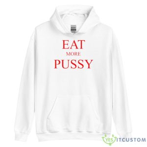 Eat More Pussy Shirt - Unisex Heavy Blend Hooded Sweatshirt