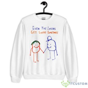 Even The Losers Get Lucky Sometimes Shirt - Unisex Heavy Blend Crewneck Sweatshirt