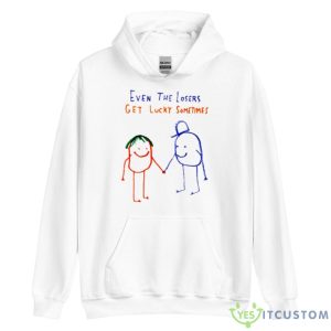Even The Losers Get Lucky Sometimes Shirt - Unisex Heavy Blend Hooded Sweatshirt