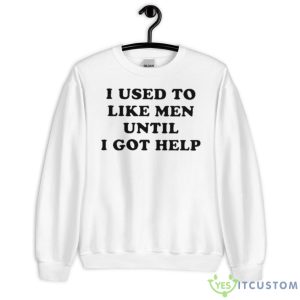 Favorite Child Collective I Used To Like Men Until I Got Help Shirt - Unisex Heavy Blend Crewneck Sweatshirt