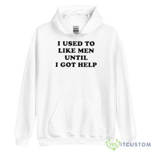 Favorite Child Collective I Used To Like Men Until I Got Help Shirt - Unisex Heavy Blend Hooded Sweatshirt