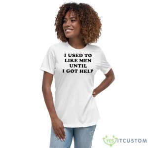 Favorite Child Collective I Used To Like Men Until I Got Help Shirt - Women's Relaxed Short Sleeve Jersey Tee
