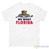 Florida Panthers We Want Florida Shirt - 500 Men’s Classic Tee Gildan