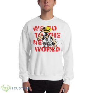 Go To The New World One Piece Anime Monkey D Luffy shirt - 18000 Unisex Heavy Blend Crewneck Sweatshirt