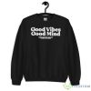 Good vibes good mind shirt - 18000 Unisex Heavy Blend Crewneck Sweatshirt