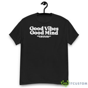 Good vibes good mind shirt - Men’s Classic Tee Gildan 5000