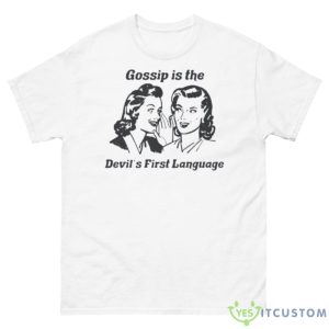 Gossip Is The Devil’s First Language Shirt - 500 Men’s Classic Tee Gildan