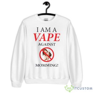 Gotfunny I Am A Vape Against Momming Shirt - Unisex Heavy Blend Crewneck Sweatshirt
