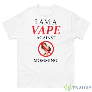Gotfunny I Am A Vape Against Momming Shirt - 500 Men’s Classic Tee Gildan