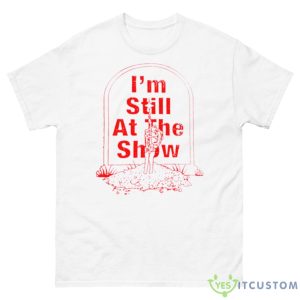 Grateful Dead I’m Still At The Show Shirt - 500 Men’s Classic Tee Gildan