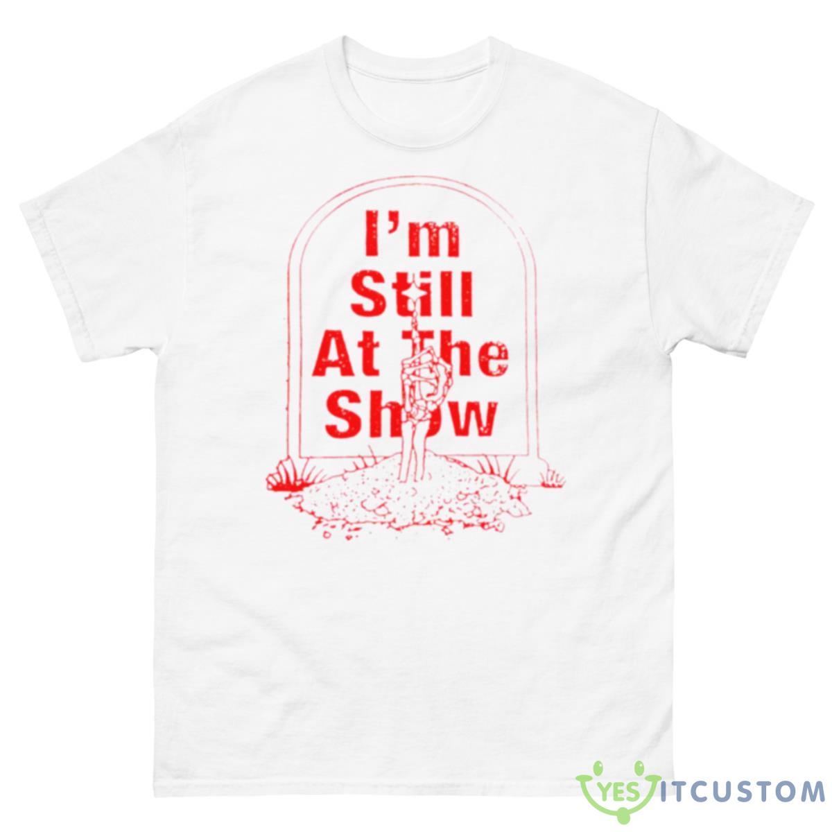 Grateful Dead I’m Still At The Show Shirt 10 Grateful Dead I’m Still At The Show Shirt - 500 Men’s Classic Tee Gildan