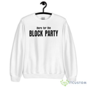 Here For The Block Party Shirt - Unisex Heavy Blend Crewneck Sweatshirt
