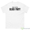 Here For The Block Party Shirt - 500 Men’s Classic Tee Gildan
