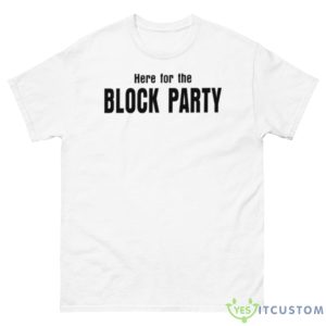 Here For The Block Party Shirt - 500 Men’s Classic Tee Gildan