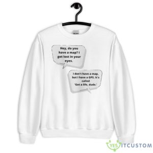 Hey Do You Have A I Got Lost Eyes Shirt - Unisex Heavy Blend Crewneck Sweatshirt
