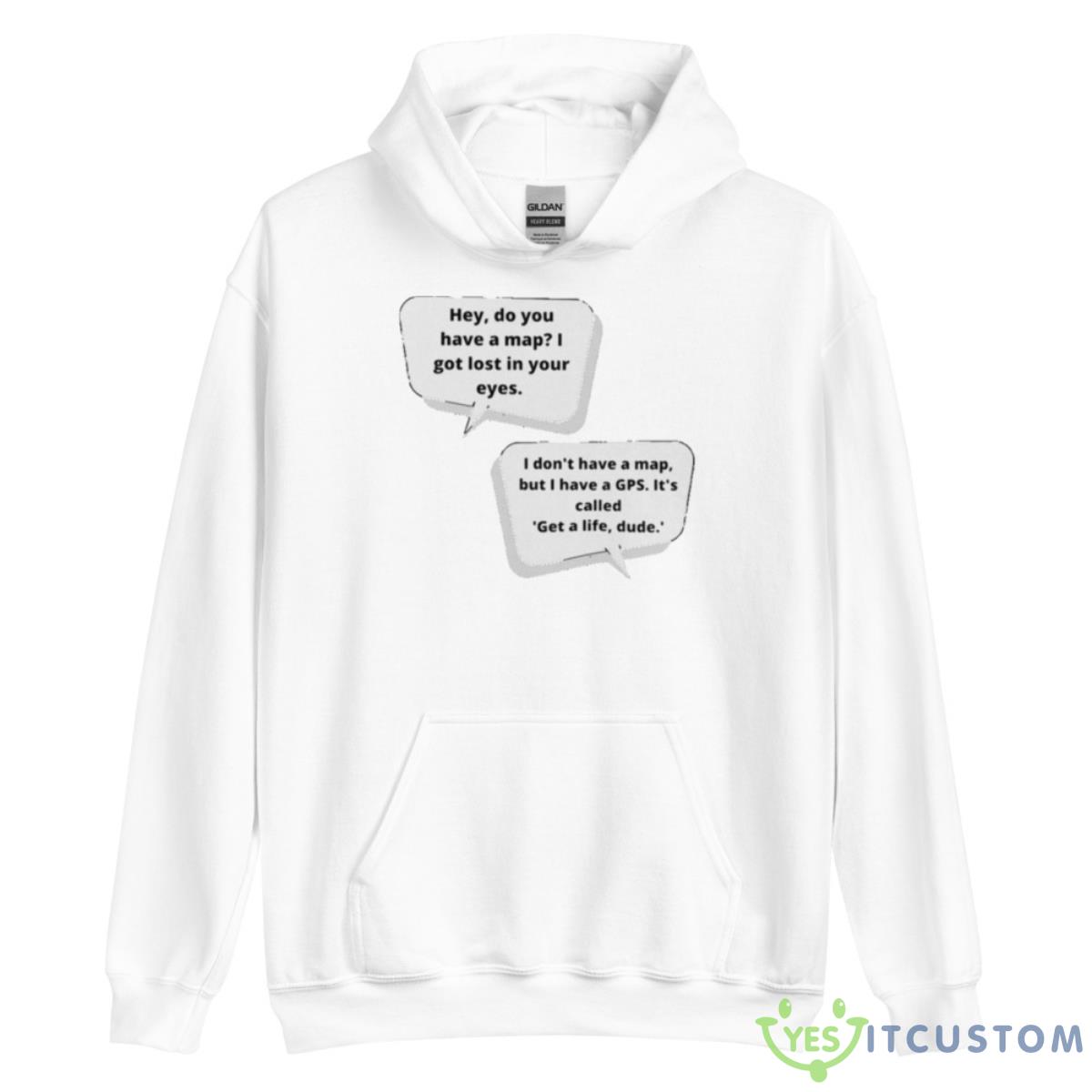 Hey Do You Have A I Got Lost Eyes Shirt 3 Hey Do You Have A I Got Lost Eyes Shirt - Unisex Heavy Blend Hooded Sweatshirt