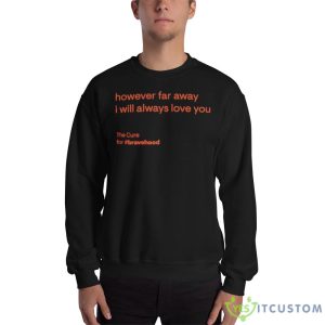 However far away I will always love you shirt - 18000 Unisex Heavy Blend Crewneck Sweatshirt