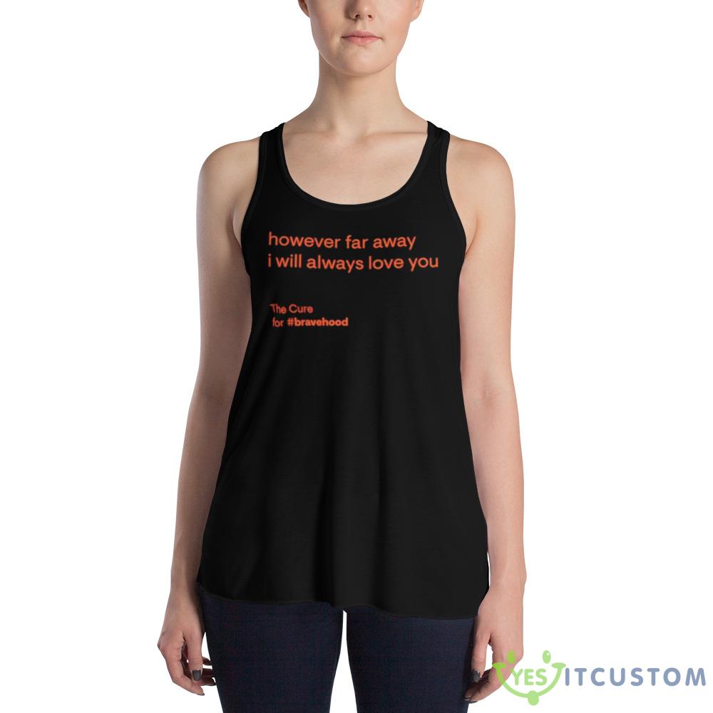 However far away I will always love you shirt 5 However far away I will always love you shirt - 8800 Women's Flowy Racerback Tank