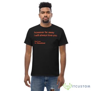 However far away I will always love you shirt 13 However far away I will always love you shirt - Men’s Classic Tee Gildan 5000