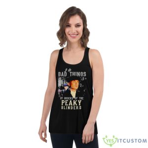 I Do Bad Things By Orders Of The Peaky Blinders Shirt 10 I Do Bad Things By Orders Of The Peaky Blinders Shirt - Women's Flowy Racerback Tank