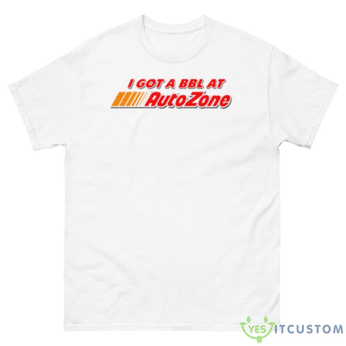 I Got A BBL At Autozone Shirt 10 I Got A BBL At Autozone Shirt - 500 Men’s Classic Tee Gildan