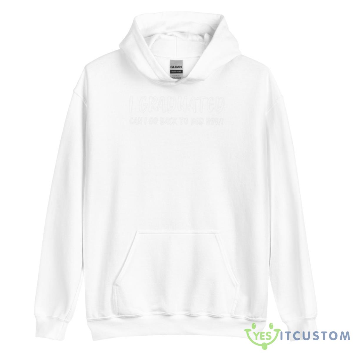I Graduated Can I Go Back To Bed Now Shirt 11 I Graduated Can I Go Back To Bed Now Shirt - Unisex Heavy Blend Hooded Sweatshirt