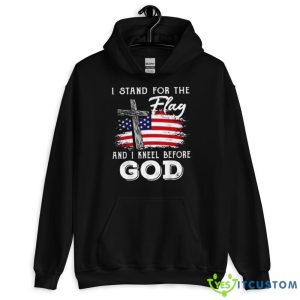I Stand For The Flag And I Kneel Before God Memorial Day T Shirt - 18500 Unisex Heavy Blend Hooded Sweatshirt