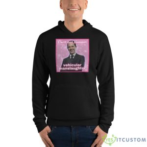 I Will Not Commit Vehicular Manslaughter Shirt - Unisex Fleece Pullover Hoodie