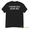 If You Ain’t Dutch You Ain’t Much Shirt - G500 Men’s Classic T-Shirt