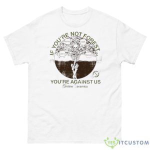 If You’re No Forest You’re Against Us Skeleton Shirt - 500 Men’s Classic Tee Gildan