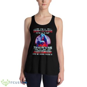 I’m A Grumpy Old Woman I’m Too Old To Fight Too Slow To Run Shirt - 8800 Women's Flowy Racerback Tank