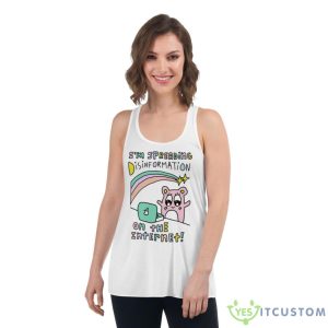 I’m Spreading Disinformation On The Internet Shirt - Women's Flowy Racerback Tank