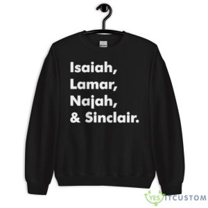 Isaiah Lamar Najah And Sinclair Shirt 8 Isaiah Lamar Najah And Sinclair Shirt - Unisex Crewneck Sweatshirt