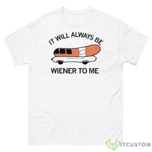 It Will Always Be Wiener To Me Shirt - 500 Men’s Classic Tee Gildan