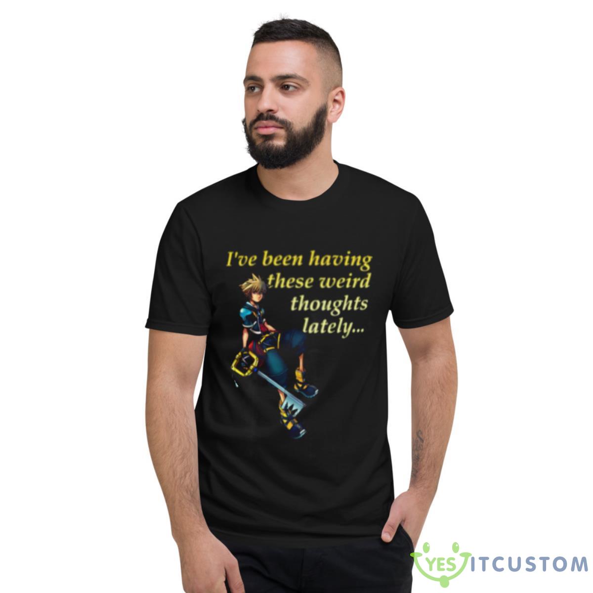 I’ve Been Having These Weird Thoughts Lately Kingdom Hearts Shirt 13 I’ve Been Having These Weird Thoughts Lately Kingdom Hearts Shirt - Short Sleeve T-Shirt