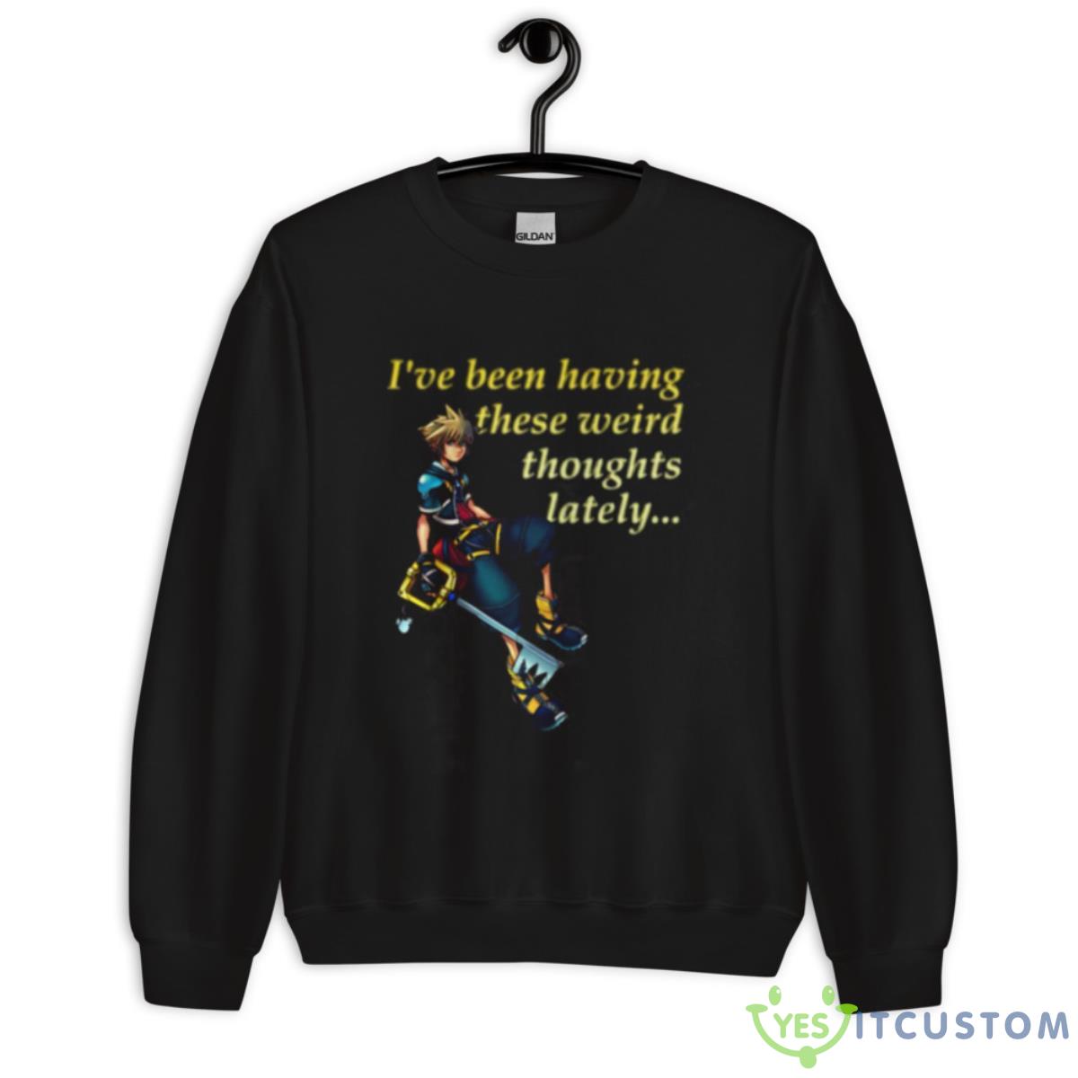I’ve Been Having These Weird Thoughts Lately Kingdom Hearts Shirt 3 I’ve Been Having These Weird Thoughts Lately Kingdom Hearts Shirt - Unisex Crewneck Sweatshirt