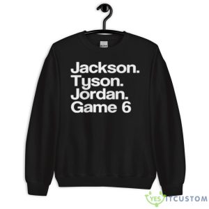 Jackson Tyson Jordan Game 6 Shirt 8 Jackson Tyson Jordan Game 6 Shirt - Unisex Crewneck Sweatshirt