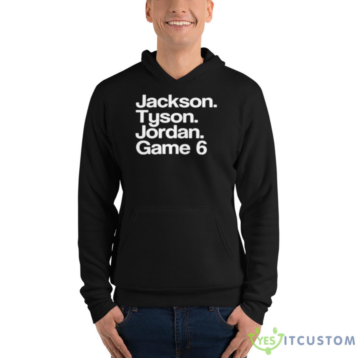 Jackson Tyson Jordan Game 6 Shirt 4 Jackson Tyson Jordan Game 6 Shirt - Unisex Fleece Pullover Hoodie