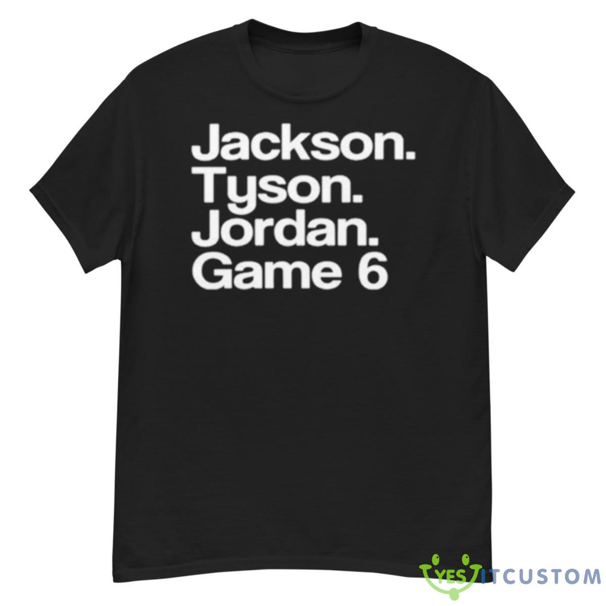 Jackson Tyson Jordan Game 6 Shirt 12 Jackson Tyson Jordan Game 6 Shirt - G500 Men’s Classic T-Shirt